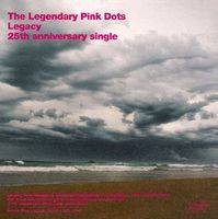 The Legendary Pink Dots : Legacey, 25th Anniversary Single